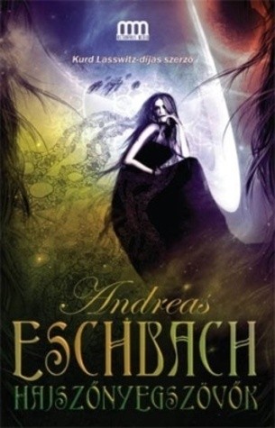 Andreas Eschbach: Hajszőnyegszövők (Paperback, Hungarian language, 2009, Metropolis Media)