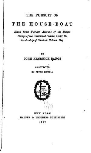 John Kendrick Bangs: The Pursuit of the House-Boat: Being Some Further Account of the Divers Doings of the Associated ... (1897, Harper & brothers)