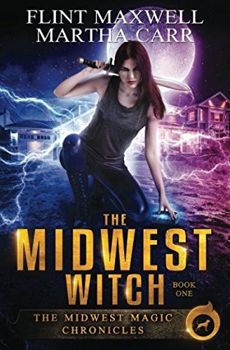 Flint Maxwell, Martha Carr, Michael Anderle: The Midwest Witch: The Revelations of Oriceran (Midwest Magic Chronicles) (Paperback, Independently published)