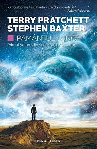 Stephen Baxter, Terry Pratchett, Michael Fenton Stevens, Gabriel Dols Gallardo;: Pământul Lung (Romanian Edition) (Romanian language)