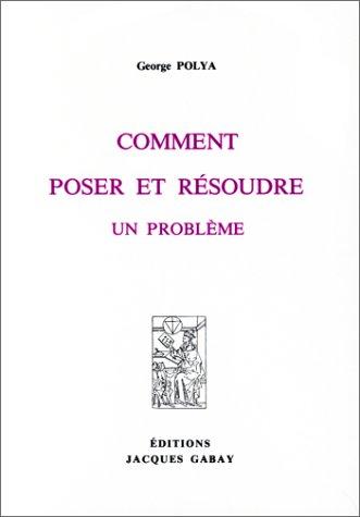 George Pólya: Comment poser et résoudre un problème (Paperback, French language, Jacques Gabay)