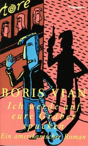 Boris Vian: Ich werde auf eure Gräber spucken. Ein amerikanischer Roman. (Paperback, German language, Wagenbach)