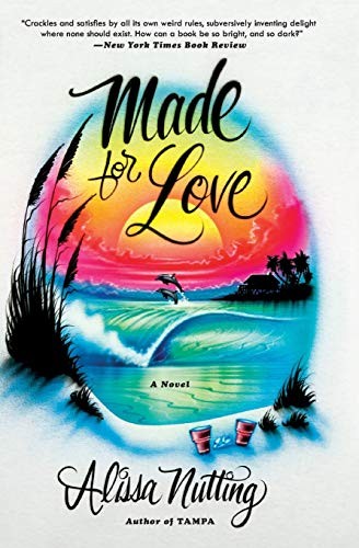 Alissa Nutting: Made for Love (Paperback, 2018, Ecco)