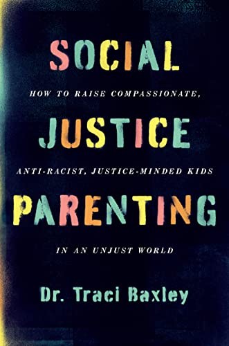 Traci Baxley: Social Justice Parenting (2023, HarperCollins Publishers, Harper Wave)
