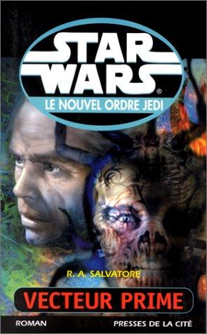 R. A. Salvatore: Star Wars. Le Nouvel Ordre Jedi 1. Vecteur prime (Paperback, French language, Presses de la Cité)