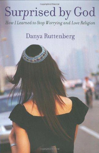 Danya Ruttenberg: Surprised by God: How I Learned to Stop Worrying and Love Religion