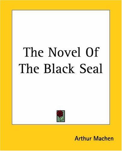 Arthur Machen: The Novel Of The Black Seal (Paperback, Kessinger Publishing)