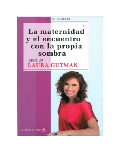 Laura Gutman: La maternidad y el encuentro con la propia sombra (Paperback, Del Nuevo Extremo)