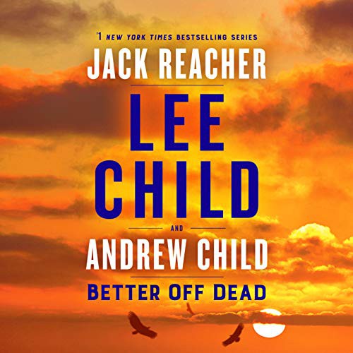 Lee Child, Andrew Child: Better Off Dead (AudiobookFormat, Random House Audio)