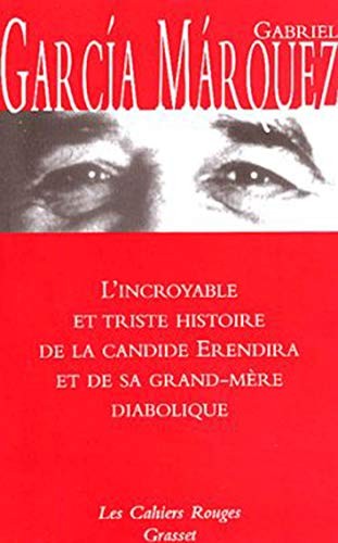 Gabriel García Márquez: L' Incroyable et triste histoire de la candide Erendira et de sa grande-mère diabolique. (French language, 1977, Editions Grasset & Fasquelle)