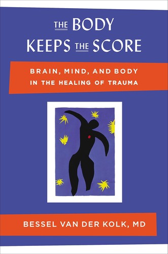 Bessel A. Van Der Kolk: The Body Keeps the Score (2014, Viking)