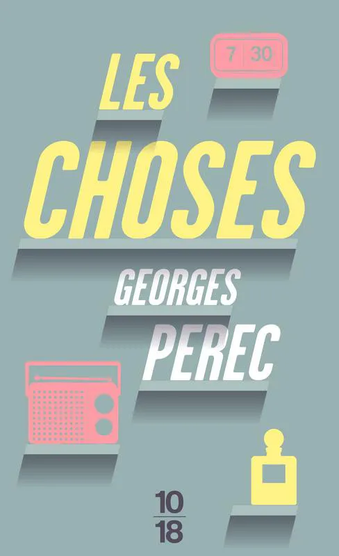 Georges Perec: Les choses (French language, 2015, 10/18)