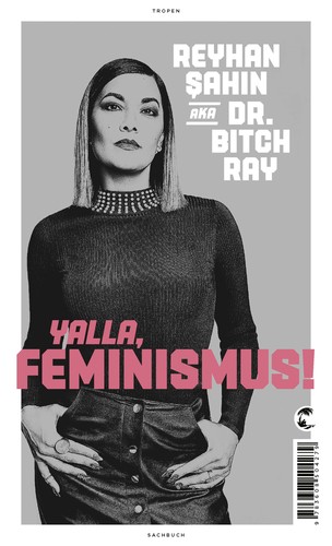 Reyhan Şahin: Yalla, Feminismus! (German language, 2019, Tropen)