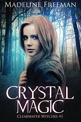 Madeline Freeman: Crystal Magic (Paperback, CreateSpace Independent Publishing Platform)