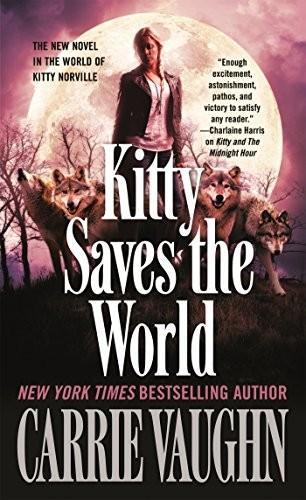 Carrie Vaughn: Kitty Saves the World (Kitty Norville, #14) (2015)