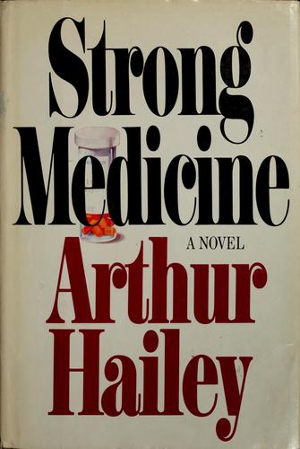 Arthur Hailey: Strong medicine (1984, Doubleday)