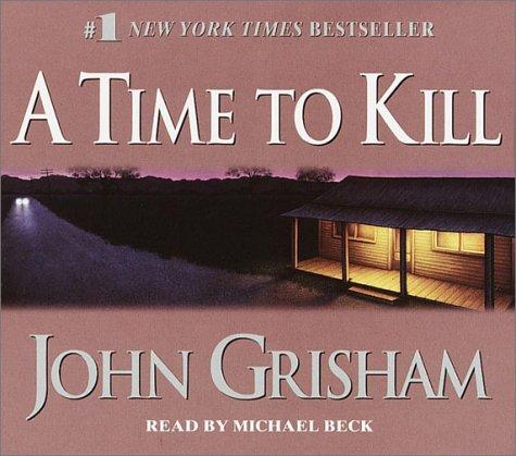John Grisham: A Time to Kill (John Grishham) (AudiobookFormat, Random House Audio)