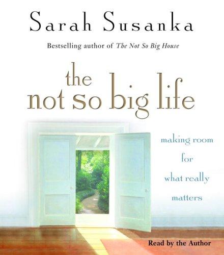 Sarah Susanka: The Not So Big Life (AudiobookFormat, RH Audio)
