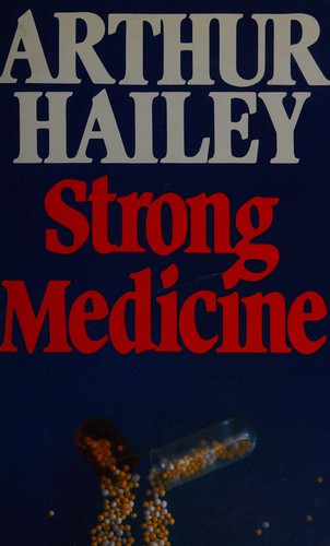 Arthur Hailey: Strong medicine (1984, Michael Joseph in association with Souvenir Press)