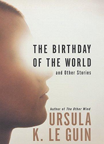 Ursula K. Le Guin: The Birthday of the World: And Other Stories (2002)