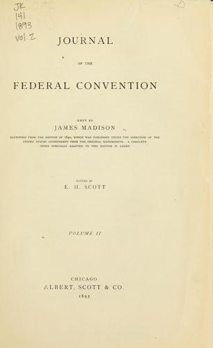 United States. Constitutional Convention: Journal of the Federal Convention (1893, Albert, Scott)