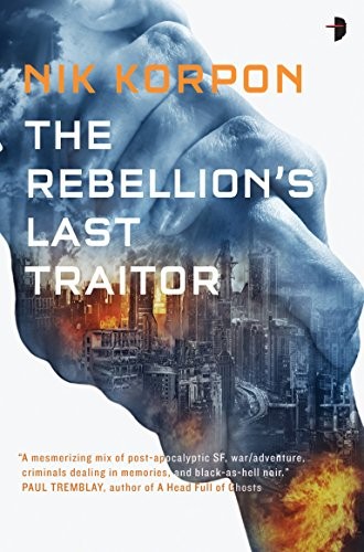 Nik Korpon: The Rebellion's Last Traitor (Memory Thief Book 1) (Angry Robot)