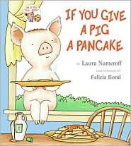 Laura Numeroff: If You Give a Pig a Pancake (1998, HarperCollins)