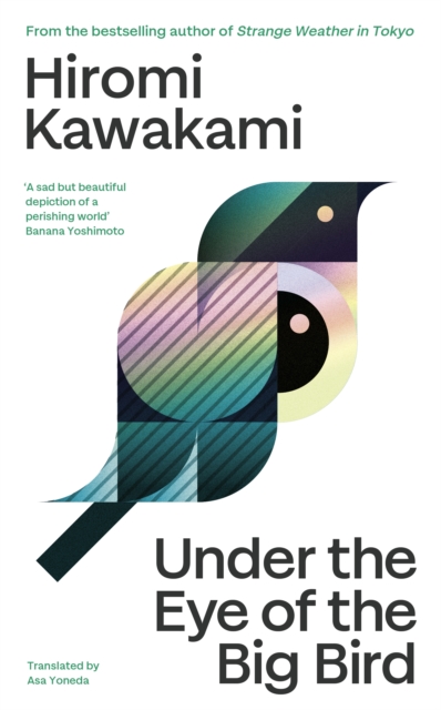 Asa Yoneda, Hiromi Kawakami: Under the Eye of the Big Bird (2024, Counterpoint Press)