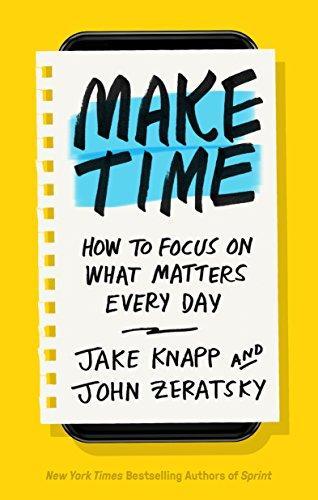 Jake Knapp, John Zeratsky: Make time (2018)