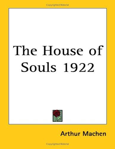 Arthur Machen: The House of Souls 1922 (Paperback, Kessinger Publishing, LLC)