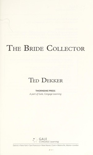 Ted Dekker: The bride collector (2010, Thorndike Press)