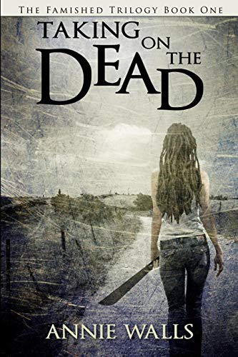 Annie Walls: Taking on the Dead (Paperback, CreateSpace Independent Publishing Platform, Createspace Independent Publishing Platform)