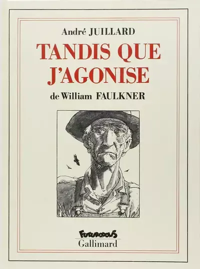 William Faulkner: Tandis que j'agonise (French language, 1991, Éditions Gallimard, Futuropolis)