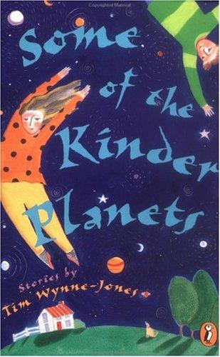 Tim Wynne-Jones: Some of the Kinder Planets (Puffin)