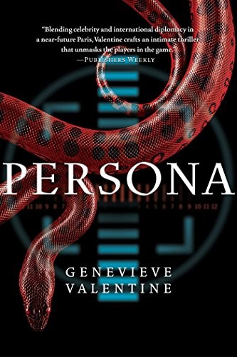 Genevieve Valentine: Persona (Paperback, Gallery / Saga Press)