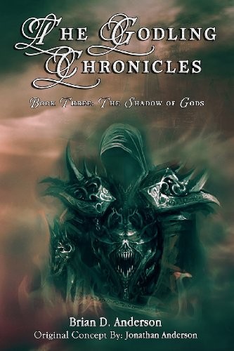 Brian D. Anderson: The Godling Chronicles: The Shadow of Gods (Volume 3) (Mythos Press)