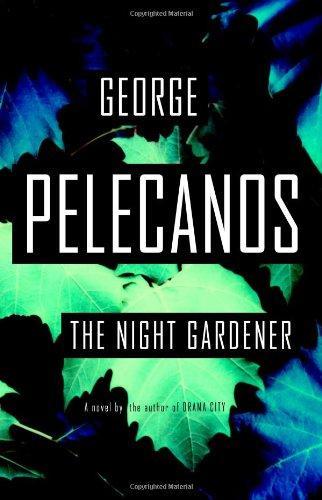 George P. Pelecanos: The Night Gardener (Hardcover, 2006, Little, Brown and Company, Little, Brown)