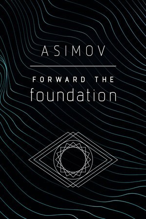 Isaac Asimov: Forward the Foundation (2020, Random House Publishing Group)