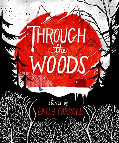 Emily Carroll: Through the Woods (Hardcover, Faber & Faber)