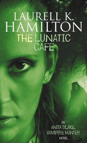 Laurell K. Hamilton: The Lunatic Cafe (Anita Blake Vampire Hunter) (2000)