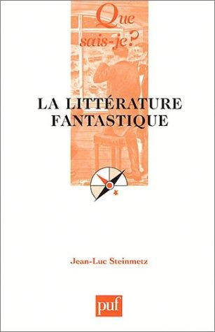 Jean-Luc Steinmetz, Que sais-je?: La Littérature fantastique (Paperback, French language, Presses Universitaires de France - PUF)