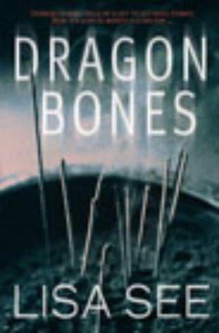 Lisa See: Dragon Bones (Hardcover, 2003, Century)