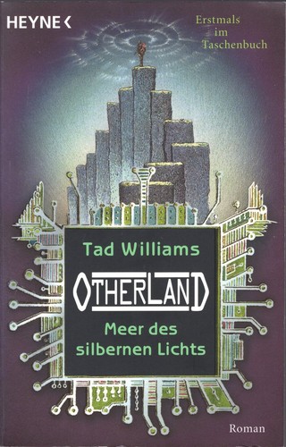 Tad Williams: Otherland: Meer des silbernen Lichts (German language, 2007, Wilhelm Heyne Verlag)