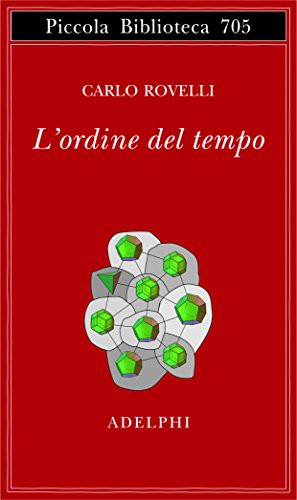 Carlo Rovelli: L'ordine del tempo (Adelphi)