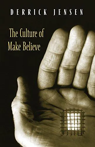 Derrick Jensen: The Culture of Make Believe (2004)