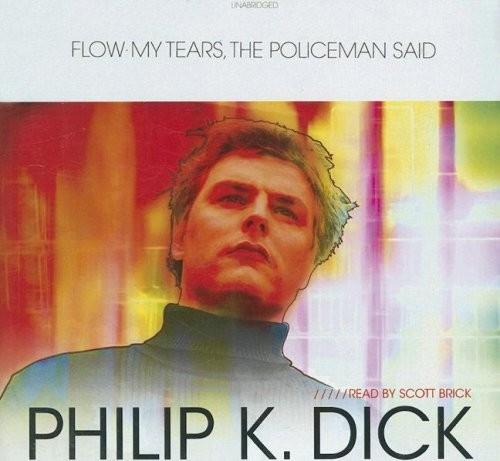 Philip K. Dick (duplicate entry): Flow My Tears, the Policeman Said (AudiobookFormat, Blackstone Audio, Inc.)