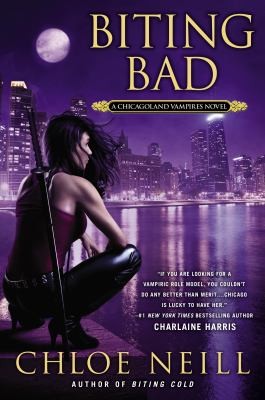 Chloe Neill: Biting Bad A Chicagoland Vampires Novel (2013, New American Library)