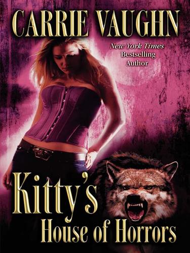 Carrie Vaughn: Kitty's House of Horrors (EBook, 2010, Grand Central Publishing)