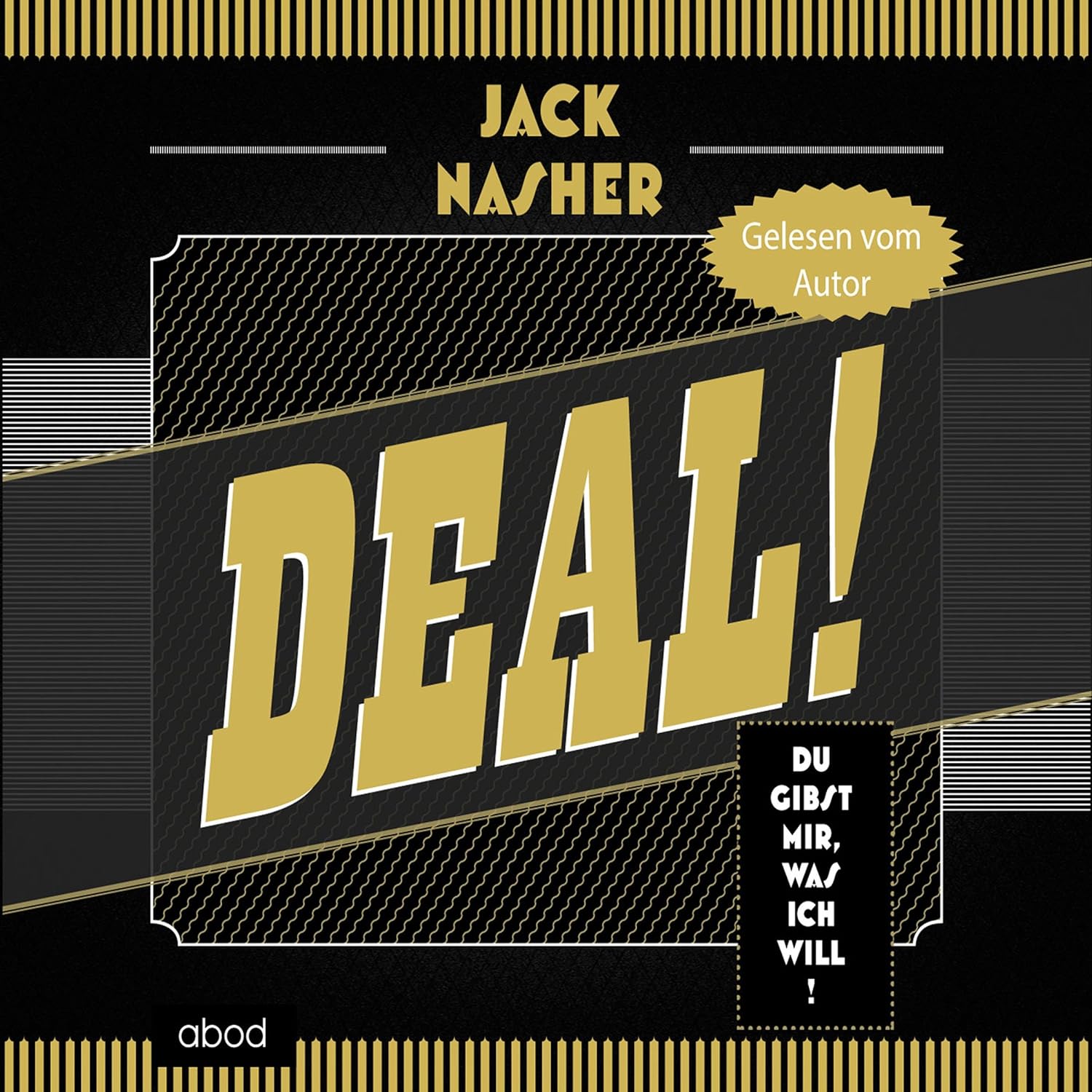 Jack Nasher: Deal!: Du gibst mir, was ich will (AudiobookFormat, Deutsch language, 2013, ABOD Verlag)