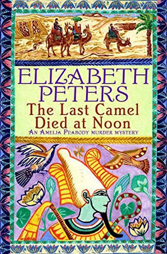 Elizabeth Peters: The Last Camel Died at Noon (Paperback, Robinson Publishing)